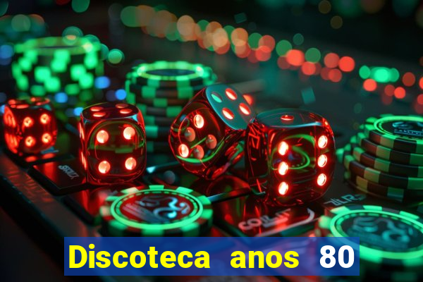 Discoteca anos 80 internacional sua musica